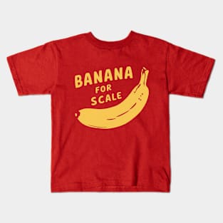 Banana For Scale, Banana Design Kids T-Shirt